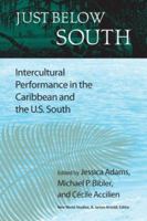 Just Below South: Intercultural Performance in the Caribbean and the U.S. South (New World Studies) 0813926009 Book Cover