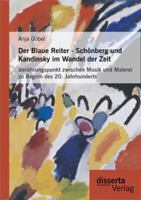Der Blaue Reiter - Schonberg Und Kandinsky Im Wandel Der Zeit: Beruhrungspunkt Zwischen Musik Und Malerei Zu Beginn Des 20. Jahrhunderts 3954251728 Book Cover