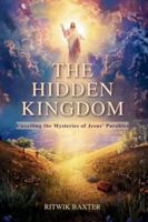 THE HIDDEN KINGDOM: Unveiling the Mysteries of Jesus’ Parables B0G1YM63V6 Book Cover