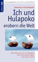 Ich und Hulapoko erobern die Welt: Münchhausen ist nix dagegen. Die verrückteste Weltreise aller Zeiten 3833487658 Book Cover