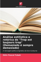 Análise estilística e retórica de "Trop est toujours trop" (Demasiado é sempre demasiado): A mensagem política enigmática de Soro Guillaume 620618661X Book Cover