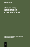 Der Reichs-Civilproceß (Lehrbücher Des Deutschen Reichsrechtes) 3112379799 Book Cover