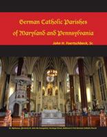German Catholic Parishes of Maryland and Pennsylvania 0982934416 Book Cover