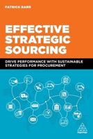 Effective Strategic Sourcing: Drive Performance with Sustainable Strategies for Procurement 1398605549 Book Cover