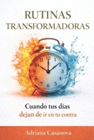 Rutinas transformadoras: Cuando tus días dejan de ir en tu contra (Spanish Edition) B0GD7MQXJR Book Cover