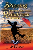 Skipping Between The Raindrops: A Memoir 1941345794 Book Cover