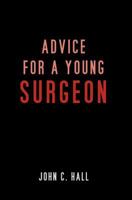Advice for a Young Surgeon 1922022047 Book Cover