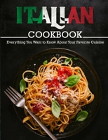Italian Cookbook: Everything You Want to Know About Your Favorite Cuisine B09TF21M8B Book Cover