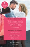 Billionaire's Road Trip To Forever / Falling For The Sardinian Baron: Billionaire's Road Trip to Forever / Falling for the Sardinian Baron 0263299856 Book Cover