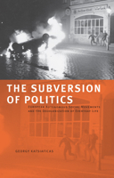 The Subversion of Politics: European Autonomous Social Movements and the Decolonization of Everyday Life 1573924415 Book Cover