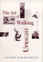 The Art of Walking Upright 1877228206 Book Cover