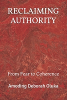 Reclaiming Authority: From Fear to Coherence B0GWN7RDF4 Book Cover