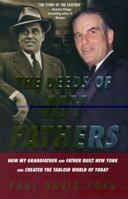 The Deeds of My Fathers: How My Grandfather and Father Built New York and Created the Tabloid World of Today-- Generoso Pope, Sr., Power Broker of New York & Gene Pope, Jr., Publisher of the National  1442204869 Book Cover