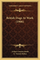 British Dogs at Work 1120167558 Book Cover
