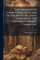 The Fragment of Talmud Babli Pesachim of the Ninth or Tenth Century, in the University Library, Cambridge 1175033774 Book Cover