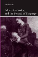 Ethics, Aesthetics & the Beyond of Language 1438431937 Book Cover
