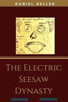 The Electric Seesaw Dynasty 1545066116 Book Cover