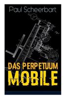 The Perpetual Motion Machine: The Story of an Invention 0984115544 Book Cover