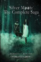 Silver Moon: The Complete Saga 1482659662 Book Cover