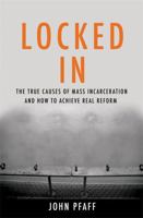 Locked In: The True Causes of Mass Incarceration and How to Achieve Real Reform 0465096913 Book Cover