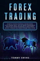 Forex Trading: 10 battle-tested strategies for beginners. Little-known tools, tactics, money management, discipline and trade psychology to make money quickly through day passive income for a living 180123406X Book Cover