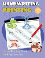 Handwriting Printing: Letter Tracing Book for Preschoolers: Letter Tracing for Kids Ages 3-5 (Cute Animals Alphabet Version) 1547265507 Book Cover