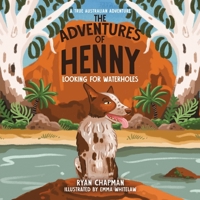 The Adventures of Henny: Looking for Waterholes 1779621817 Book Cover