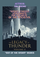 "The Legacy of Thunder",Volume II of the"Son of the Storm" Series: “"Storm forged: Unleashing the Secrets of Ancients” B0GQ2L9HBW Book Cover