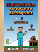 Minecraft Steve Adventures: Your Princess Is In Another Castle 1514312441 Book Cover