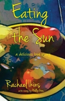 Eating the Sun : A Delicious Love Story 194765358X Book Cover