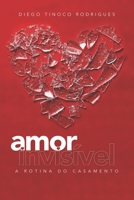 Amor Invisível: a rotina do casamento B0C2RRNWZG Book Cover
