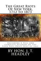 The Great Riots of New York: 1712-1873 1560255528 Book Cover