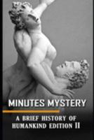 MINUTES MYSTERY: A BRIEF HISTORY OF HUMANKIND EDITION 2 1691627313 Book Cover