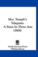 Mrs. Temple’s Telegram: A Farce In Three Acts 1120329310 Book Cover