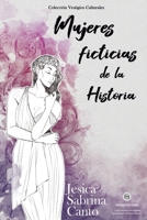 Mujeres ficticias de la Historia: Colección Vestigios Culturales 9874939400 Book Cover