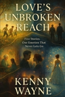 Love's Unbroken Reach B0FSSQM93X Book Cover