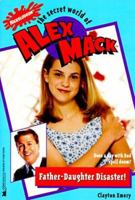 Father Daughter Disaster the Secret World of Alex Mack 16 (Alex Mack) 0671013726 Book Cover