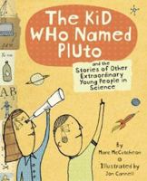 The Kid Who Named Pluto: And the Stories of Other Extraordinary Young People in Science 0811854515 Book Cover