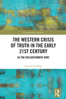 The Western Crisis of Truth in the Early 21st Century: As the Enlightenment Dims 1032462213 Book Cover