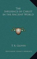 The Influence of Christ in the Ancient World 1162636718 Book Cover
