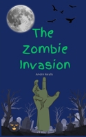 The Zombie Invasion: "A Young Hero's Mission to Save the World" B0DVBXSJ58 Book Cover