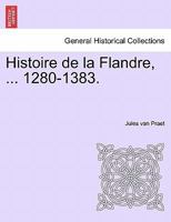 Histoire De La Flandre: 1280-1383... 1272486931 Book Cover