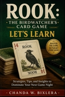 ROOK: THE BIRDWATCHER'S CARD GAME - LET'S LEARN: Strategies, Tips, and Insights to Dominate Your Next Game Night B0H18VN8PD Book Cover