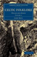 Celtic Folklore: Welsh and Manx. Volume 2 1016335873 Book Cover