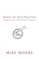 Dawn of Bio/Politics: Governing the 12 DNA/Tribes of America 1438932278 Book Cover