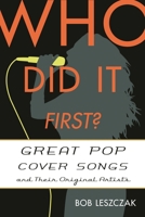 Who Did It First?: Great Pop Cover Songs and Their Original Artists 1442230673 Book Cover