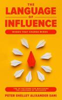 The Language of Influence: Words that Change Minds - The 30 Patterns for Mastering the Language of Influence Psychology Analyze, People, Dark and personal power 1076002137 Book Cover