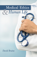 Medical Ethics and Human Life 1532677618 Book Cover