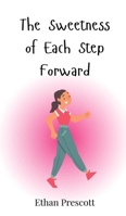 The Sweetness of Each Step Forward 3690813352 Book Cover