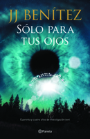 Sólo para tus ojos: Cuarenta y cuatro años de investigación ovni 6070736249 Book Cover